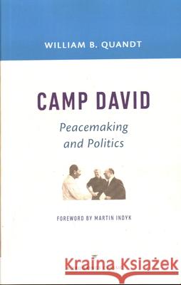 Camp David: Peacemaking and Politics William B. Quandt 9780815726753 Brookings Institution Press