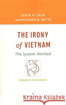 The Irony of Vietnam: The System Worked Gelb, Leslie H. 9780815726784 Brookings Institution Press