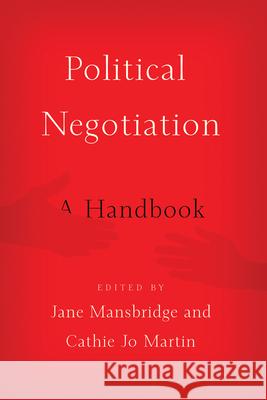 Political Negotiation: A Handbook Jane Mansbridge Cathie Jo Martin 9780815727293