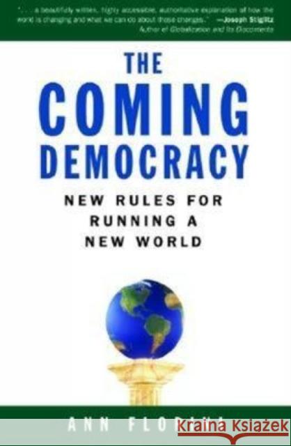The Coming Democracy: New Rules for Running a New World Florini, Ann M. 9780815728658 Brookings Institution Press