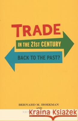 Trade in the 21st Century: Back to the Past? Bernard M. Hoekman Ernesto Zedillo 9780815729044