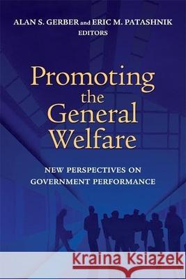 Promoting the General Welfare: New Perspectives on Government Performance Gerber, Alan S. 9780815731214 Brookings Institution Press