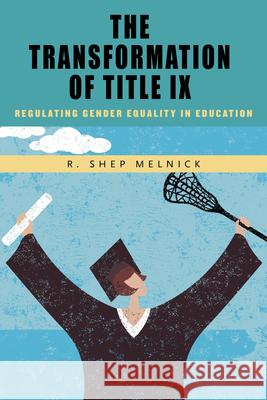 The Transformation of Title IX: Regulating Gender Equality in Education  9780815732228 Brookings Institution Press