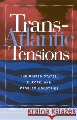 Trans-Atlantic Tensions: The United States, Europe, and Problem Countries Haass, Richard N. 9780815733515 Brookings Institution Press