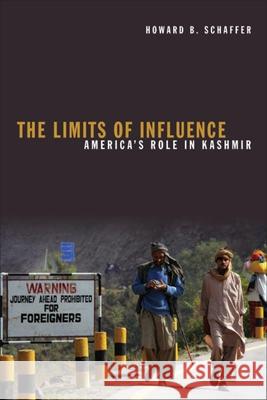 The Limits of Influence: America's Role in Kashmir Howard B. Schaffer 9780815733614