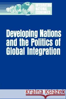 Developing Nations and the Politics of Global Integration Stephen Haggard 9780815733898 Brookings Institution Press