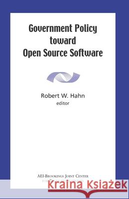 Government Policy Toward Open Source Software Hahn, Robert W. 9780815733935