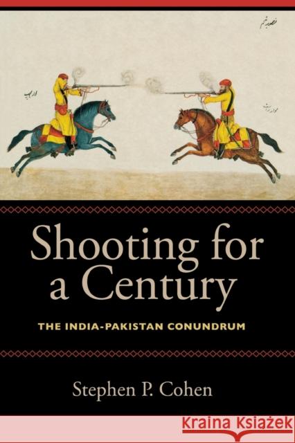 Shooting for a Century: The India-Pakistan Conundrum  9780815734055 Brookings Institution Press