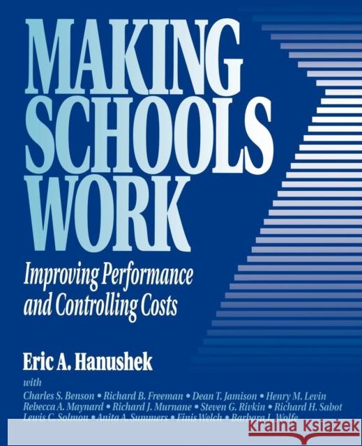 Making Schools Work: Improving Performance and Controlling Costs Hanushek, Eric A. 9780815734253