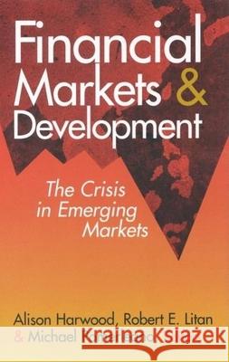 Financial Markets and Development: The Crisis in Emerging Markets Harwood, Alison 9780815734970