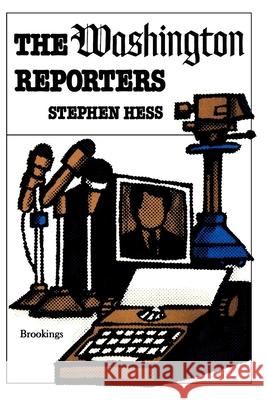 The Washington Reporters Stephen Hess 9780815735939