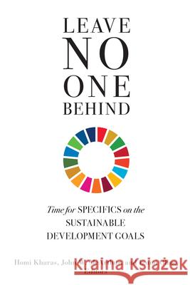 Leave No One Behind: Time for Specifics on the Sustainable Development Goals Homi Kharas John W. McArthur Izumi Ohno 9780815737834