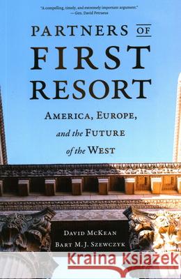 Partners of First Resort: America, Europe, and the Future of the West McKean, David 9780815738510 Brookings Institution