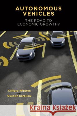 Autonomous Vehicles: The Road to Economic Growth? Winston, Clifford 9780815738572