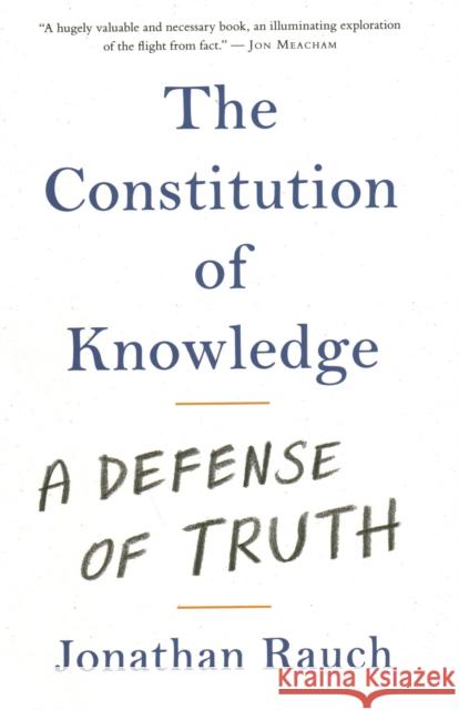 Constitution of Knowledge: A Defense of Truth Rauch, Jonathan 9780815738862