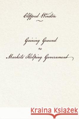 Gaining Ground: Markets Helping Government  9780815739326 Brookings Institution Press