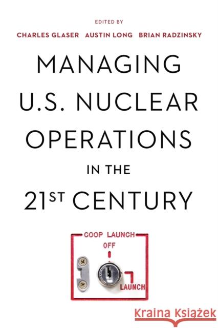 Managing U.S. Nuclear Operations in the 21st Century Glaser, Charles 9780815739616 Brookings Institution Press