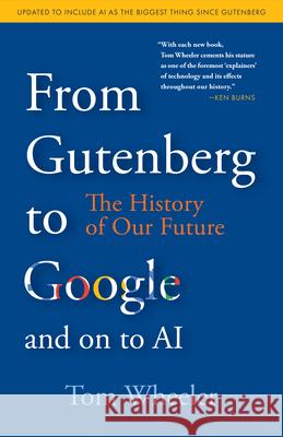 From Gutenberg to Google and on to AI: The History of Our Future Tom Wheeler 9780815740612 Brookings Institution