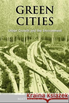 Green Cities: Urban Growth and the Environment Kahn, Matthew E. 9780815748151