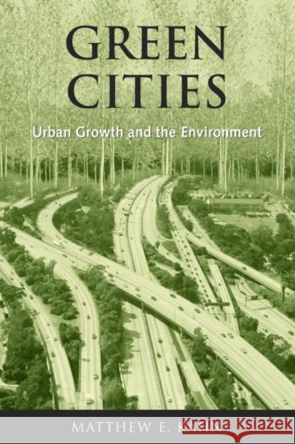 Green Cities: Urban Growth and the Environment Kahn, Matthew E. 9780815748168