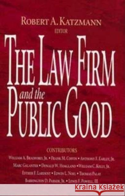 The Law Firm and the Public Good R. Katzman Robert A. Katzmann 9780815748632 Brookings Institution Press