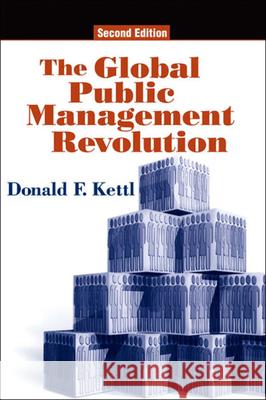 The Global Public Management Revolution: A Report on the Transformation of Governance Kettl, Donald F. 9780815749196 Brookings Institution Press
