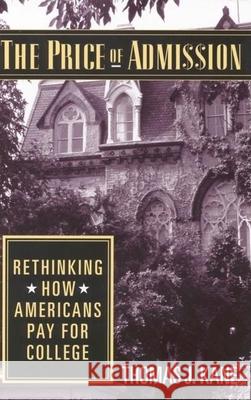 The Price of Admission: Rethinking How Americans Pay for College Kane, Thomas J. 9780815750130