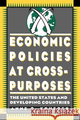Economic Policies at Cross Purposes: The United States and Developing Countries Kruger, Anne 9780815750536 Brookings Institution Press
