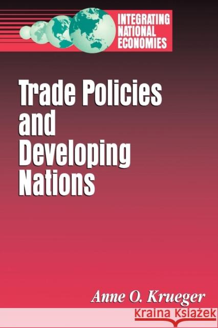 Trade Policies and Developing Nations Anne O. Kruger Anne Krueger 9780815750550