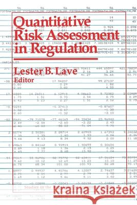 Quantitative Risk Assessment in Regulation Lester B. Lave 9780815751632 Brookings Institution Press