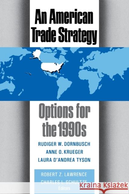 An American Trade Strategy: Options for the 1990s Lawrence, Robert Z. 9780815751793