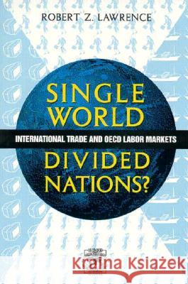 Single World, Divided Nations? : International Trade and the OECD Labor Markets Robert Z. Lawrence 9780815751854 Brookings Institution Press