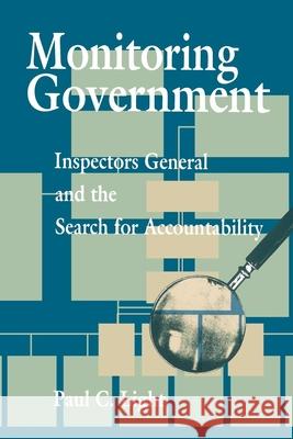 Monitoring Government: Inspectors General and the Search for Accountability Light, Paul C. 9780815752554 Brookings Institution Press