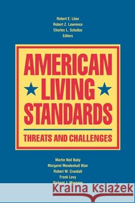 American Living Standards: Threats and Challenges Robert E. Litan Robert Z. Lawrence Charles L. Schultze 9780815752738