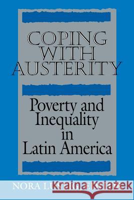 Coping with Austerity: Poverty and Inequality in Latin America Nora Lustig 9780815753186