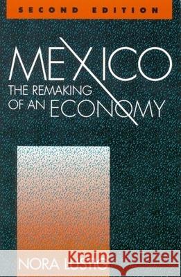 Mexico: The Remaking of an Economy Lustig, Nora Claudia 9780815753193 Brookings Institution Press