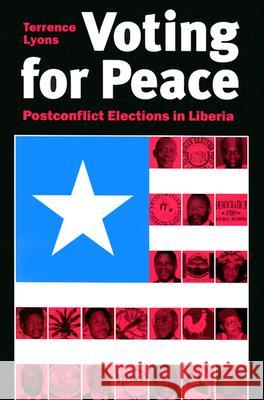 Voting for Peace: Postconflict Elections in Liberia Lyons, Terrence 9780815753537 Brookings Institution Press