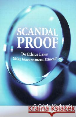 Scandal Proof: Do Ethics Laws Make Government Ethical? MacKenzie, G. Calvin 9780815754039 Brookings Institution Press
