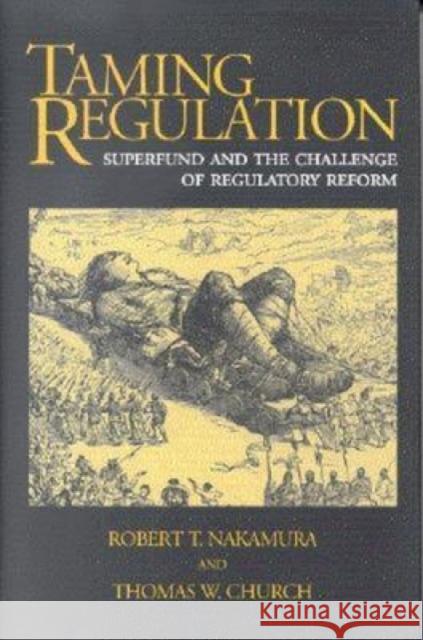 Taming Regulation: Superfund and the Challenge of Regulatory Reform Nakamura, Robert T. 9780815759430 Brookings Institution Press