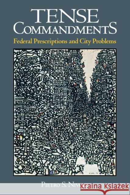 Tense Commandments: Federal Prescriptions and City Problems Nivola, Pietro S. 9780815760948