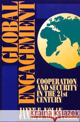 Global Engagement: Cooperation and Security in the 21st Century Nolan, Janne 9780815760979 Brookings Institution Press