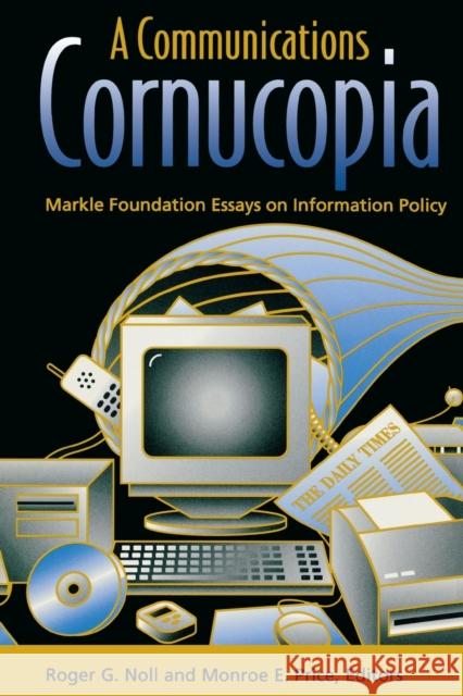A Communications Cornucopia: Markle Foundation Essays on Information Policy Noll, Roger G. 9780815761150 Brookings Institution Press