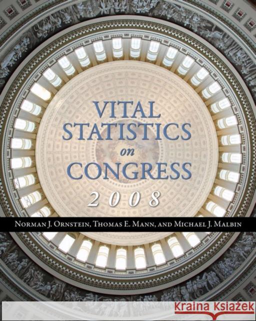 Vital Statistics on Congress 2008 Norman J. Ornstein Thomas E. Mann Michael J. Malbin 9780815766650 Brookings Institution Press