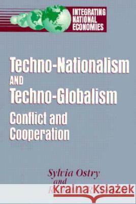 Techno-Nationalism and Techno-Globalism: Conflict and Cooperation Ostry, Sylvia 9780815766735