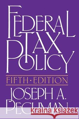Federal Tax Policy Joseph A. Pechman 9780815769613