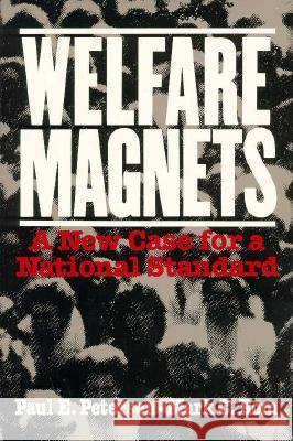 Welfare Magnets: A New Case for a National Standard Peterson, Paul E. 9780815770213 Brookings Institution Press