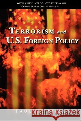 Terrorism and U.S. Foreign Policy Pillar, Paul R. 9780815770770 Brookings Institution Press