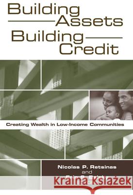 Building Assets, Building Credit: Creating Wealth in Low-Income Communities Retsinas, Nicolas P. 9780815774099 Brookings Institution Press