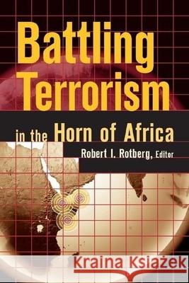 Battling Terrorism in the Horn of Africa Robert I. Rotberg 9780815775713 Brookings Institution Press