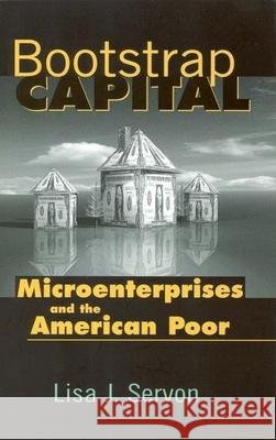 Bootstrap Capital: Microenterprises and the American Poor Servon, Lisa J. 9780815778059 Brookings Institution Press